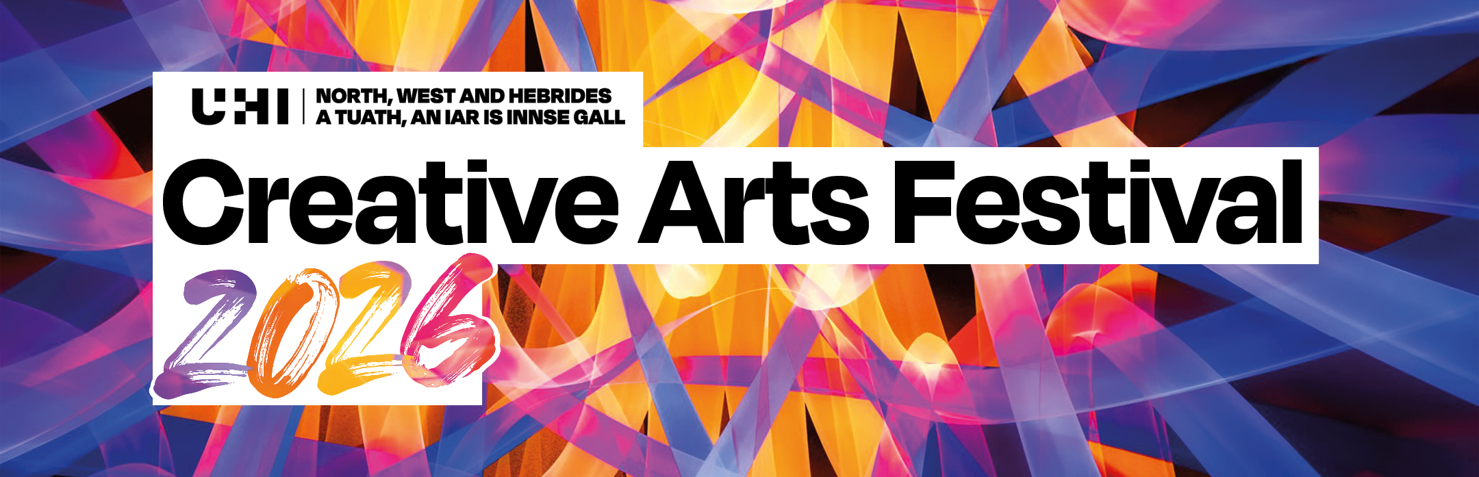 Colourful background and text that reads UHI North, West and Hebrides Creative Arts Festival 2026
