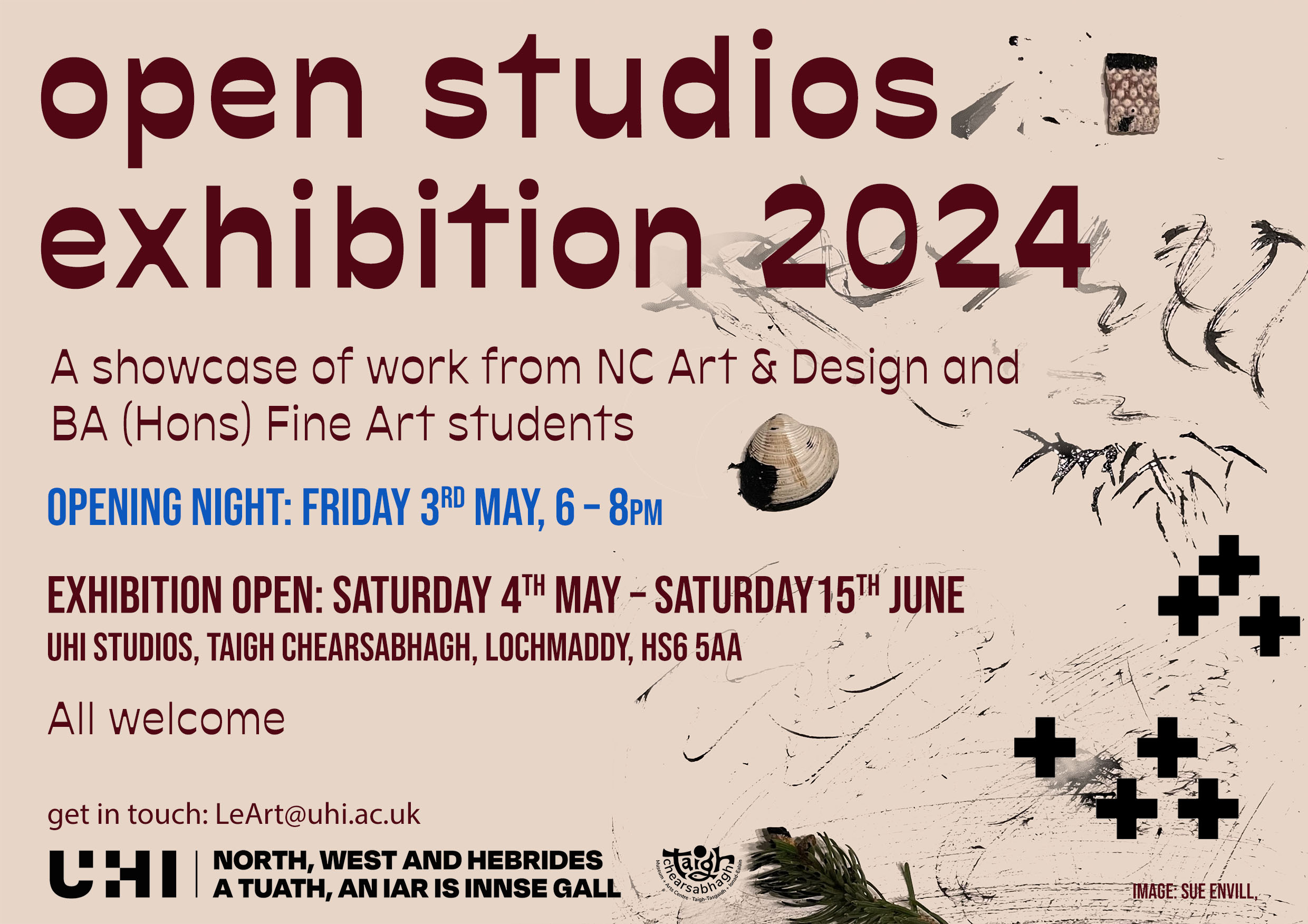 open studios exhibition 2024, a showcase of work from NC Art and Design and BA (Hons) Fine Art Students. Opening night Friday 3rd May 6pm-8pm, exhibition open Saturday 4th May - Saturday 15th June. UHI Studios, Taigh Chearsabhagh, Lochmaddy, HS6 5AA, All welcome, get in touch at LeArt@uhi.ac.uk. Image by Sue Envill. UHI North, West and Hebrides logo
